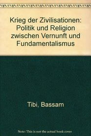 Krieg der Zivilisationen: Politik und Religion zwischen Vernunft und Fundamentalismus (German Edition)