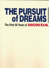 The Pursuit of Dreams: The First 50 Years of Honda