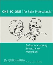 One-to-One for Sales Professionals: Scripts for Achieving Success in the Marketplace