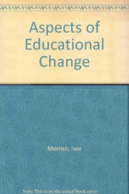 Aspects of Educational Change.