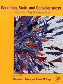 Cognition, Brain, and Consciousness, Second Edition: Introduction to Cognitive Neuroscience