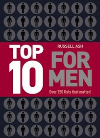 Top 10 for Men: Over 250 Lists That Matter