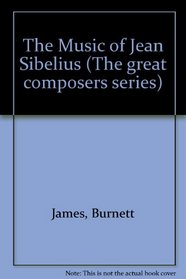 Music of Jean Sibelius (The great composers series)