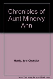 Chronicles of Aunt Minervy Ann (American Short Story Series, V. 21)