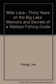 Mille Lacs: Thirty Years on the Big Lake : Memoirs and Secrets of a Walleye Fishing Guide