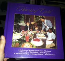 Hearts of Gold:  A collection of recipes from Doctors Who Cook and Friends of the Children's Heart Program at the Medical College of Georgia