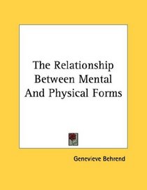 The Relationship Between Mental And Physical Forms