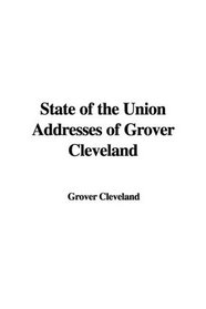 State of the Union Addresses of Grover Cleveland