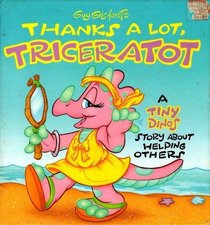 Guy Gilchrist's Thanks a Lot, Triceratot: A Tiny Dinos Story About Helping Others