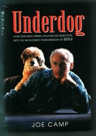 Underdog: How One Man Turned Hollywood Rejection into the Worldwide Phenomenon of Benji