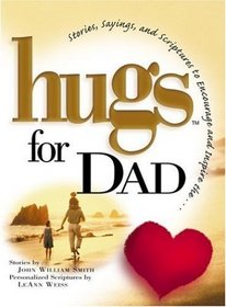Hugs for Dad: Stories, Sayings, and Scriptures to Encourage and Inspire (Hugs)