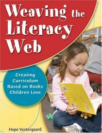 Weaving The Literacy Web: Creating Curriculum Based On Books Children Love