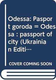 Odessa: Pasport goroda = Odessa : passport of city (Ukrainian Edition)