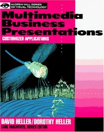 Multimedia Business Presentations: Customized Applications (Mcgraw Hill Series on Visual Technology)