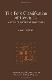 Folk Classification of Ceramics: A Study of Cognitive Prototypes (Language, thought, and culture)