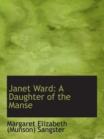 Janet Ward: A Daughter of the Manse