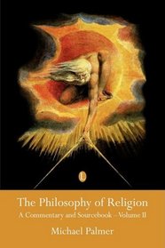 The Philosophy of Religion: A Commentary and Sourcebook, Vol. 2