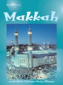 Mecca and Other Islamic Holy Places: And Other Islamic Holy Places
