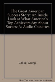 The Great American Success Story: An Inside Look at What America's Top Achievers Say About Success/2-Audio Cassettes