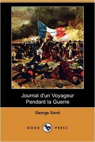 Journal d'un Voyageur Pendant la Guerre (Dodo Press) (French Edition)