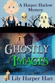 Ghostly Images (Harper Harlow, Bk 5)