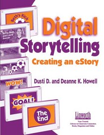 Digital Storytelling: Creating an Estory (Technology and Its Application)