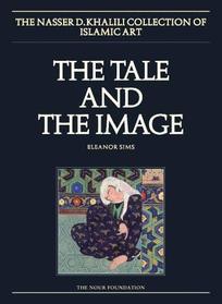 The Tale and the Image: Part One, Firdawsi's Shahnamah and Historical Manuscripts (NKD COLLECTION OF ISLAMIC ART) (Pt. 1)