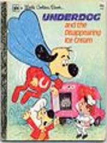 Underdog and the Disappearing Ice Cream (A Little Golden Book)