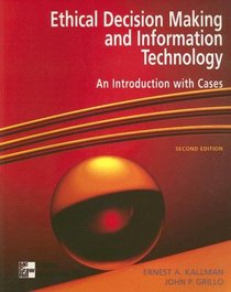 Ethical Decision Making  Information Technology: An Introduction with Cases