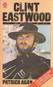 Clint Eastwood: The Man Behind the Myth (Coronet Books)