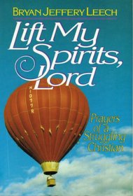 Lift My Spirits, Lord: Prayers of a Struggling Christian