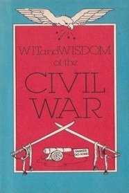 Wit and Wisdom of the Civil War