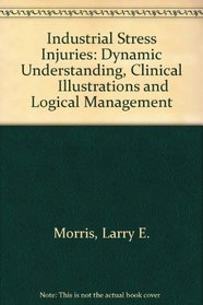 Industrial Stress Injuries: Dynamic Understanding, Clinical       Illustrations and Logical Management