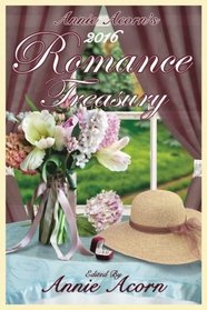 Annie Acorn's 2016 Romance Treasury (Annie Acorn's Romance Anthologies) (Volume 1)