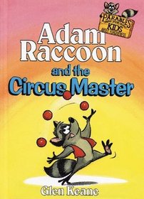 Adam Raccoon and the Circus Master (Keane, Glen, Parables for Kids.)