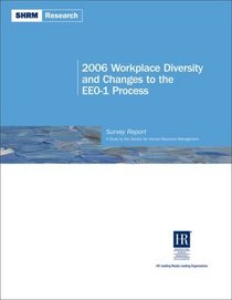2006 Workplace Diversity and Changes to the EEO-1 Process (Shrm Research)