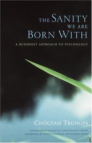 The Sanity We Are Born With : A Buddhist Approach to Psychology