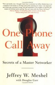 One Phone Call Away : Secrets of a Master Networker