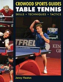 Table Tennis: Skills, Techniques, Tactics (Crowood Sports Guides)