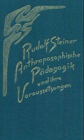 Anthroposophische Pdagogik und ihre Voraussetzungen.