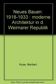 Neues Bauen: 1918-1933 : moderne Architektur in d. Weimarer Republik (German Edition)