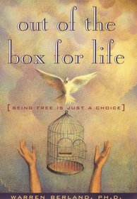 Out of the Box for Life: (Being Free Is Just a Choice)