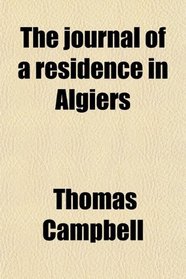 The journal of a residence in Algiers