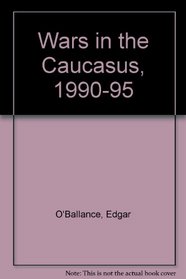 Wars in the Caucasus, 1990-95