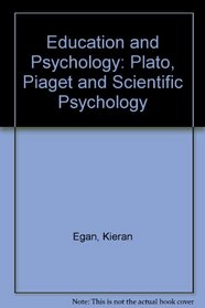 Education and Psychology: Plato, Piaget and Scientific Psychology