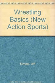 Wrestling Basics (New Action Sports)
