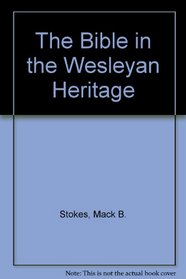 The Bible in the Wesleyan Heritage