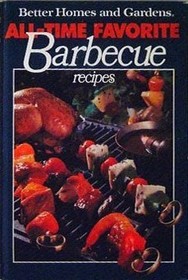Better Homes and Gardens All-Time Favorite Barbecue Recipes