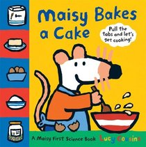 Maisy Bakes a Cake: A Maisy First Science Book