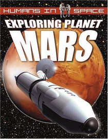 Exploring Planet Mars (Humans in Space)